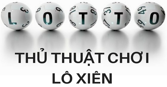 Cách đánh lô xiên 4 hiệu quả nhất